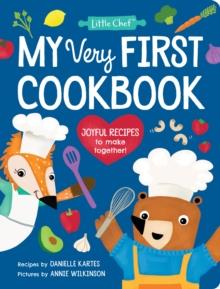 My Very First Cookbook : Joyful Recipes to Make Together!