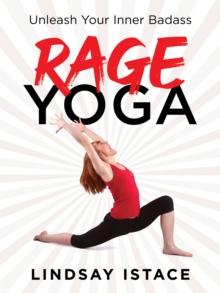 Rage Yoga : Unleash Your Inner Badass