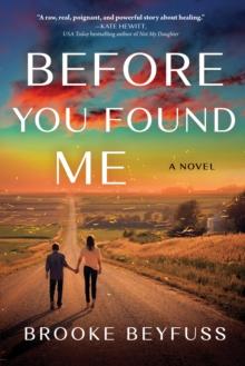 Before You Found Me : A Novel