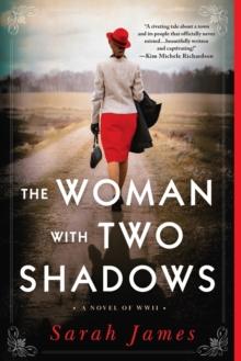 The Woman with Two Shadows : A Novel of WWII