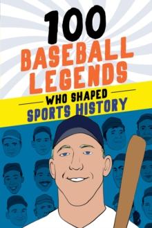 100 Baseball Legends Who Shaped Sports History