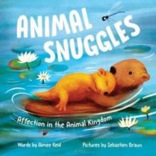 Animal Snuggles : Affection in the Animal Kingdom