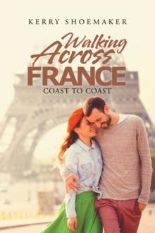 Walking Across France : Coast to Coast