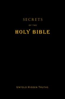 Secrets  of the Holy Bible : Untold Hidden Truths