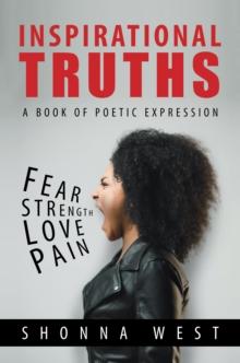 Inspirational Truths : A Book of Poetic Expression