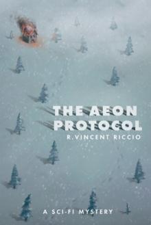 The Aeon Protocol : A Science Fiction Mystery