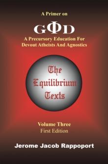 A Primer on God : A Precursory Education for Devout Atheists and Agnostics (The Equilibrium Texts, Vol. 3)