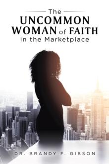 The Uncommon Woman of Faith in the Marketplace