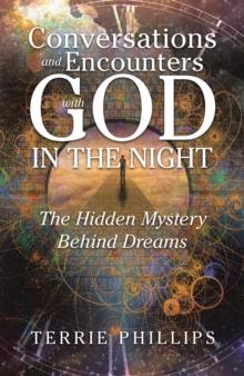 Conversations and Encounters with God in the Night : The Hidden Mystery Behind Dreams