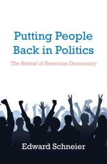 Putting People Back in Politics : The Revival of American Democracy