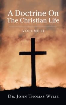 A Doctrine on                                                                                                                               the Christian Life : Volume Ii