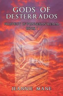 Gods of Desterrados : Prophecy of Polynesian Realm Book I