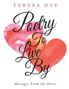 Poetry to Live By : Messages from the Heart