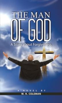 The Man of God : A Story About Forgiveness