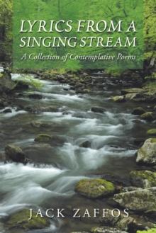 Lyrics from a Singing Stream : A Collection of Contemplative Poems