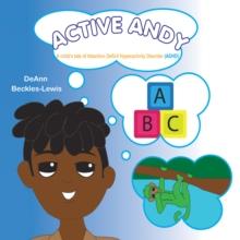 Active Andy : A Child's Tale of Attention Deficit Hyperactivity Disorder (Adhd)