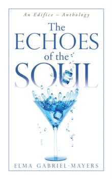 The Echoes of the Soul : An Edifice - Anthology