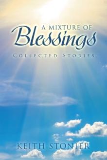 A Mixture of Blessings : Collected Stories