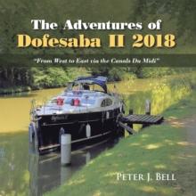 The Adventures of Dofesaba Ii 2018 : "From West to East Via the Canals Du Midi"