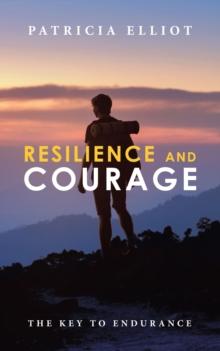 Resilience and Courage : The Key to Endurance