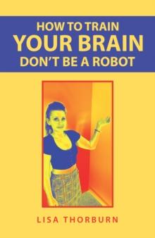 How to Train Your Brain Don't Be a Robot