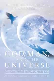 God, Man, and the Universe : Mental Metamorphism