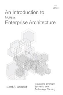 An Introduction to Holistic Enterprise Architecture : Fourth Edition