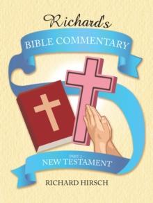 Richard's Bible Commentary : Part 2 - New Testament