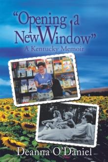 Opening a New Window : A Kentucky Memoir