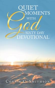 Quiet Moments with God  Sixty Day Devotional