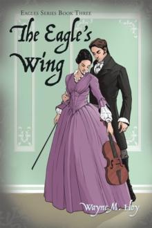 The Eagle's Wing : Eagles Series Book Three