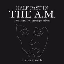 Half Past in the A.M. : A Conversation Amongst Selves