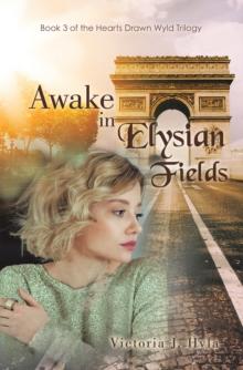 Awake in Elysian Fields : Book 3 of the Hearts Drawn Wyld Trilogy