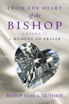 From the Heart of the Bishop Volume Ii : A Moment of Prayer