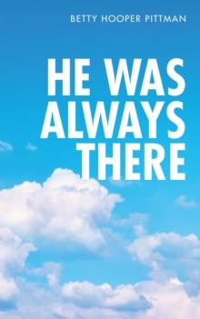 He Was Always There