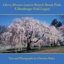 Cherry Blossom Land at Branch Brook Park : A Bamberger Fuld Legacy