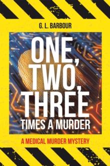 One, Two, Three Times a Murder : A Medical Murder Mystery