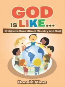 God Is Like . . . : Children's Book About Ministry and God