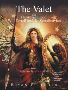 The Valet, Aka the Adventures of Will Ferrell and the Scandinavian : Book 3, Destiny and the Red String of Fate, a Fallen Angel