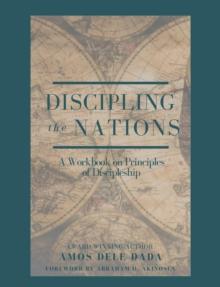 Discipling Nations : A Workbook on Principles of Discipleship