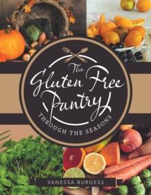 The Gluten Free Pantry Through the Seasons