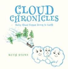 Cloud Chronicles : Baby Cloud Comes Down to Earth