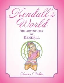 Kendall's World : The Adventures of Kendall