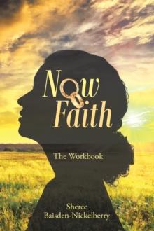 Now Faith : The Workbook