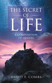 The Secret of Life : A Composition of Quotes