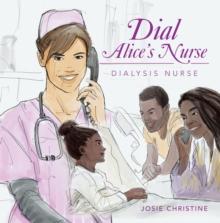 Dial Alice's Nurse : Dialysis Nurse