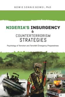 Nigeria's Insurgency and Counterterrorism Strategies : Psychology of Terrorism and Terrorism Emergency Preparedness