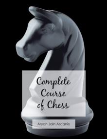 Complete Course of Chess