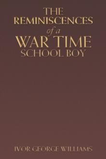 The Reminiscences of a War Time School Boy