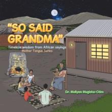 "So Said Grandma" : Timeless Wisdom from African Sayings